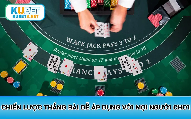 Chiến lược thắng bài dễ áp dụng với mọi người chơi