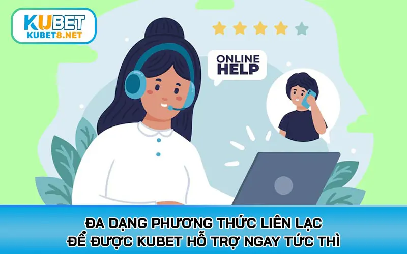 Đa dạng phương thức liên lạc để được KUBET hỗ trợ ngay tức thì