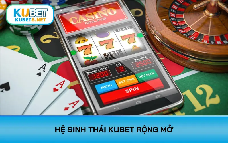 Hệ sinh thái KUBET rộng mở