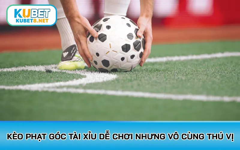 Kèo phạt góc tài xỉu dễ chơi nhưng vô cùng thú vị