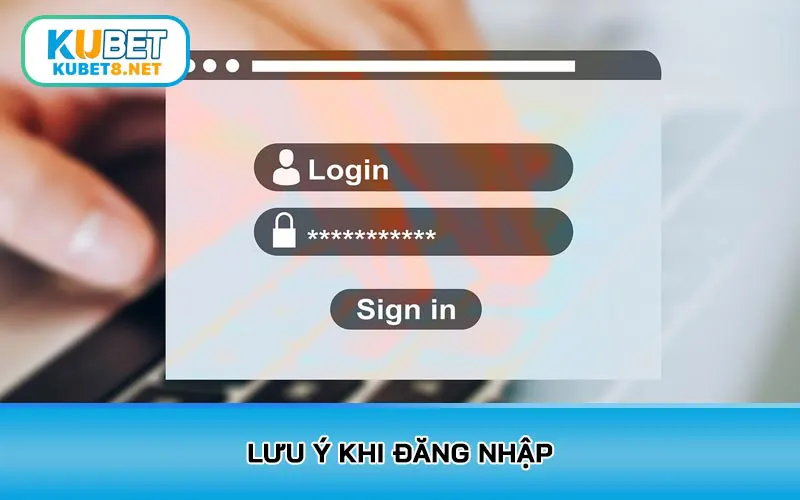 Lưu ý khi đăng nhập