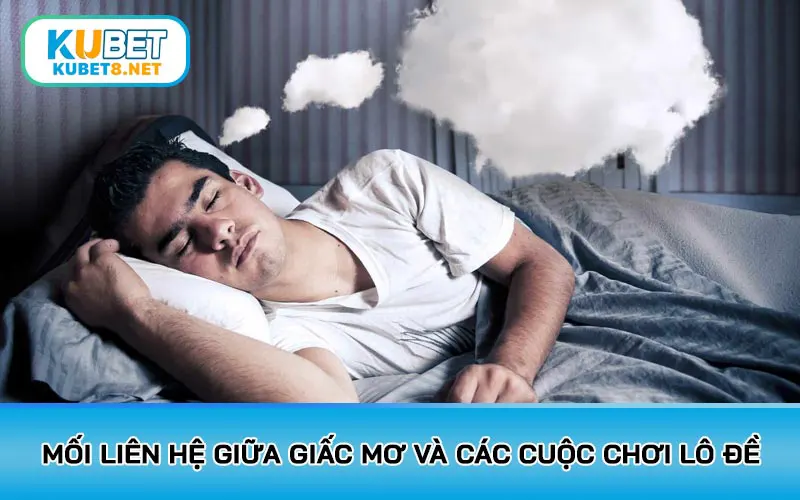 Mối liên hệ giữa giấc mơ và các cuộc chơi lô đề