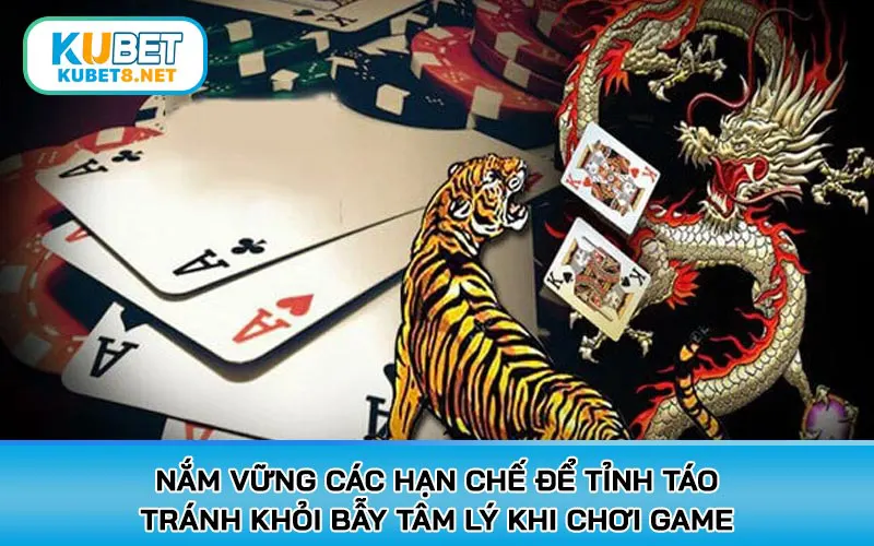 Nắm vững các hạn chế để tỉnh táo tránh khỏi bẫy tâm lý khi chơi game