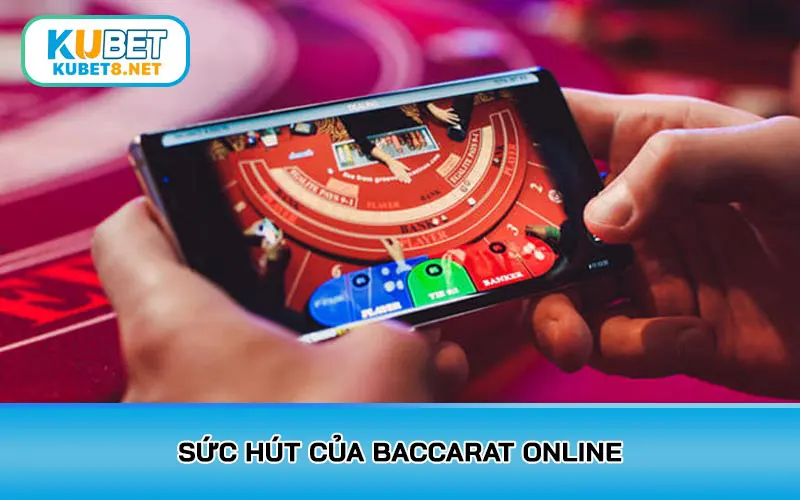 Sức hút của Baccarat online