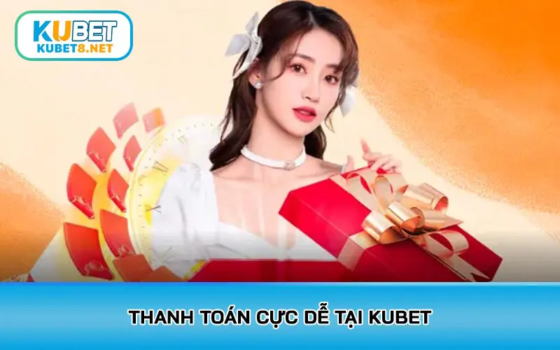 Thanh toán cực dễ tại KUBET