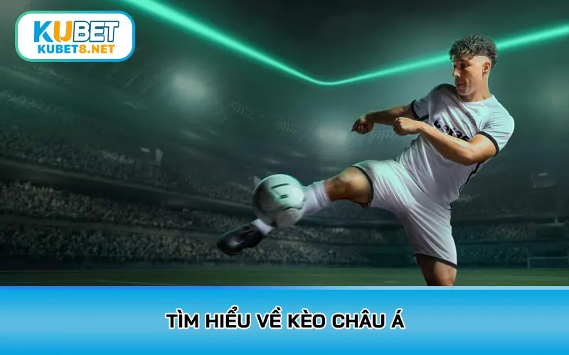Tìm hiểu về kèo châu Á